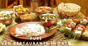 The Top 5 pure veg restaurants in Patna – 2020
