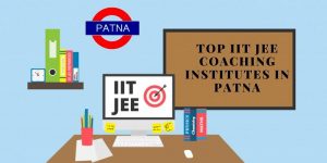 Top 5 IIT JEE Coaching Institutes in Patna 2020 Latest Review
